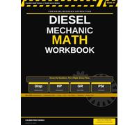 Diesel Mechanic Math Workbook for Diesel Mechanic Apprentices: Engine Displacement, Compression Ratio, Torque, Horsepower, Fuel Consumption, Gear ... 10 (Caliber Print Works Trade Math Series)