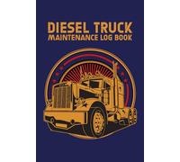 Diesel Truck Maintenance Log Book: Delivery and Semi Trucks with Mileage Log | 6 x 9in.