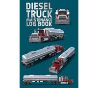 Diesel Truck Maintenance Log Book: Stay Organized and Save Time with Our Ultimate Vehicle Maintenance Logbook for Diesel Truck Owners and Operators | Delivery and Semi Trucks with Mileage Log.