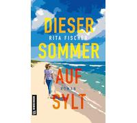 Dieser Sommer auf Sylt: Roman: 1 (Liebe zwischen Dünen und Deich)