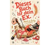 Dieses Buch ist dein Ex: Mach es fertig - Das perfekte Geschenk zur Scheidungsparty