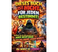 Dieses Buch ist nicht für jeden bestimmt: Ein Buch, das du nicht gesucht hast - aber nicht mehr aus der Hand legen wirst