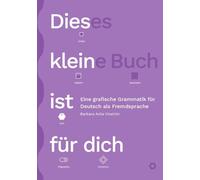 Dieses kleine Buch ist für dich: Eine grafische Grammatik für Deutsch als Fremdsprache