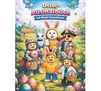 Dieses Oster-Ausmalbuch ist anders! mit fantasievollen Block Charakteren und coolen Osterszenen: Kreative Abenteuer, mutige Figuren in 30 spannenden ... City - Für Jungen und Mädchen ab 4 Jahren