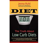 Diet 101: The Truth About Low Carb Diets