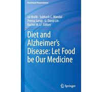Diet and Alzheimer's Disease: Let Food be Our Medicine (Nutritional Neurosciences)