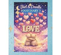 Diet & Doodle Food Diary 3 - LOVE - Doodle don't Snack! 84 Day Food Diary & Weight Loss Tracker with Coloring Picture with a LOVE theme. Perfect for self-care or a generous gift