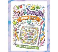 Diet & Doodle Food Diary Book 2 - Doodle Don't Snack 84 day Food Diary & Weight Loss Tracker with Motivational Pictures to Colour