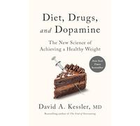 Diet, Drugs, and Dopamine: The New Science of Achieving a Healthy Weight