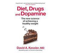 Diet, Drugs and Dopamine: The new science of achieving a healthy weight