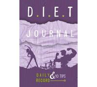 DIET JOURNAL - DAILY RECORD &10 TIPS: FOR ANY TYPE of DIET, Personal Diary, Weight loss & AllMeals fill-in-the-blank Tracker Template, Health, Women & ... with an Easy Planner, 6 x 9 in, 120 Pages