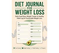 Diet Journal for Weight Loss: Daily Food Diary, Weight Tracker & Healthy Habit Log for Sustainable Weight Loss