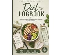 Diet Logbook: 200-Page Food Journal for Meal Tracking, Water Intake, Healthy Habits, Energy, Mood, and Daily Reflection