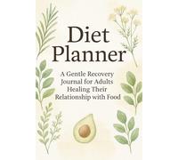 Diet Planner: A Gentle Recovery Journal for Adults Healing Their Relationship with Food
