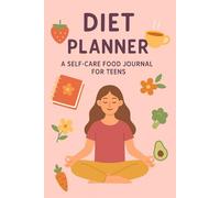 Diet Planner: A Self-Care Food Journal for Teen Girls to Build Healthy Habits