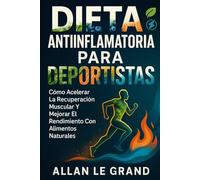 DIETA ANTIINFLAMATORIA PARA DEPORTISTAS: Cómo acelerar la recuperación muscular y mejorar el rendimiento con alimentos naturales.: 2