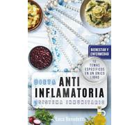 DIETA ANTIINFLAMATORIA Y SISTEMA INMUNITARIO: Bienestar y Enfermedades - Cómo la Dieta Adecuada Ayuda a Combatir los Síntomas (ARTE DELLA DIETA - Nutrire Corpo e Anima)