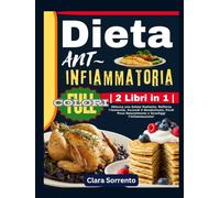Dieta Antinfiammatoria | 2 Libri in 1 |: Sblocca una Salute Radiante: Rafforza l’Immunità, Accendi il Metabolismo, Perdi Peso Naturalmente e Sconfiggi l’Infiammazione!
