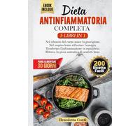 DIETA ANTINFIAMMATORIA COMPLETA 5 LIBRI IN 1: Rafforza il Sistema Immunitario, Riattiva il Metabolismo e Migliora la Salute, +200 Ricette Scientificamente Provate Detox, Fodmap e Digiuno Intermittente