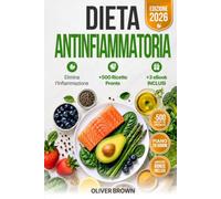 DIETA ANTINFIAMMATORIA: Elimina l'Infiammazione in 28 Giorni | +500 Ricette Pronte e Facili in 15 Minuti, Detox, FODMAP & Digiuno Intermittente | + 3 eBook INCLUSI per Metabolismo e Difese Immunitarie