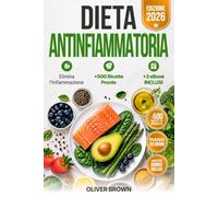 DIETA ANTINFIAMMATORIA: Elimina l'Infiammazione in 28 Giorni | +500 Ricette Pronte e Facili in 15 Minuti, Detox, FODMAP & Digiuno Intermittente | + 3 eBook INCLUSI per Metabolismo e Difese Immunitarie