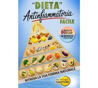 Dieta Antinfiammatoria Facile: Ritrova la tua forma naturale anche con una vita frenetica e pasti fuori casa. Include 60 Ricette Restart e un’intervista inedita sull’acqua di mare