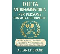 DIETA ANTINFIAMMATORIA PER PERSONE CON MALATTIE CRONICHE: Come alleviare i sintomi e migliorare il proprio benessere con una corretta alimentazione.: 8