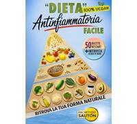Dieta Antinfiammatoria Vegana Facile: Ritrova la tua forma naturale anche con una vita frenetica e pasti fuori casa. Include 50 Ricette Restart e un’intervista inedita sull’acqua di mare