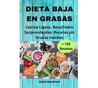 Dieta Baja en Grasas: Cocina Ligera, Resultados Sorprendentes: Recetas sin Grasas Inútiles