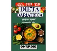 DIETA BARIATRICA: Tu nuevo comienzo: Recetas sencillas para un cambio extraordinario, perder peso, comer bien, vivir mejor