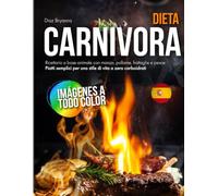 Dieta Carnivora: Ricettario a base animale con manzo, pollame, frattaglie e pesce: Piatti semplici per uno stile di vita a zero carboidrati