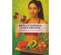 DIETA CETOGÊNICA: a cura silenciosa