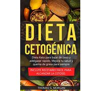 Dieta Cetogénica - Dieta Keto para bajar de peso y adelgazar rápido - Mejora tu salud y quema de grasa para siempre ( Incluye recetario fácil para alcanzar la cetosis )