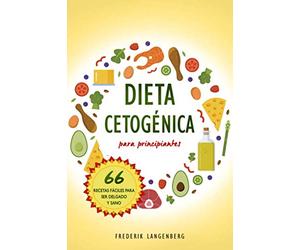 Dieta cetogénica para principiantes: 66 Recetas fáciles para ser delgado y sano