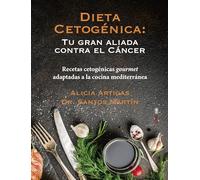 Dieta Cetogenica: Tu Gran Aliada Contra El Cancer: Recetas Cetogenicas