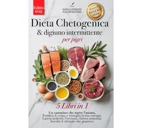 DIETA CHETOGENICA & DIGIUNO INTERMITTENTE PER PIGRI: 5 LIBRI IN 1: Rafforza il sistema immunitario, riattiva il metabolismo e riduci l’infiammazione in 30 giorni +200 RICETTE DETOX +eBook & EXTRA PDF
