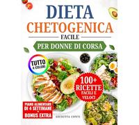 Dieta Chetogenica Facile per Donne di Corsa: Oltre 100 ricette facili e veloci a colori | Strategie reali per perdere peso, aumentare l’energia e sentirti più leggera