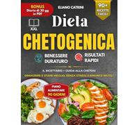 Dieta Chetogenica - Il Manuale Completo: 90 Ricette Low Carb, Lista della Spesa, Diario PDF e gli Errori più Comuni da Evitare per Dimagrire e Ritrovare il Benessere! (Nutrizione Consapevole)