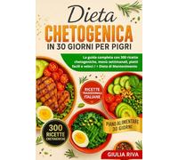 DIETA CHETOGENICA IN 30 GIORNI PER PIGRI 2 LIBRI IN 1: La guida completa con 300 ricette chetogeniche, menù settimanali, piatti facili e veloci / + ... per seguire la chetogenica senza stress)