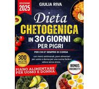 DIETA CHETOGENICA IN 30 GIORNI PER PIGRI: Per chi è sempre di corsa con menù settimanali, piani alimentari per uomo e donna per una cucina facile e veloce senza stress. BONUS VIDEORICETTE