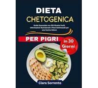 Dieta Chetogenica per Pigri in 30 Giorni: Guida Essenziale con 250 Ricette Facili, Informazioni Nutrizionali e Piani Settimanali per una Cucina Veloce