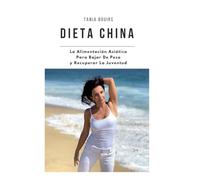 DIETA CHINA. La Alimentación Asiática Para Bajar De Peso y Lucir Joven