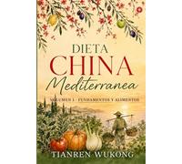 Dieta china-mediterránea: Volumen 1 - Fundamentos y alimentos