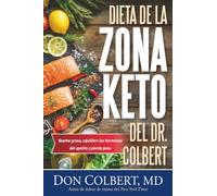 DIETA DE LA ZONA CETO DEL DR. COLBERT: Quema Grasa, Equilibre las Hormonas del Appetito, y Pierda Peso