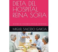 DIETA DEL HOSPITAL REINA SOFIA: RECETARIO DE CONCINEROS ESPAÑOLES IMPORTANTES