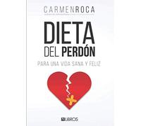 Dieta del perdón: Para una vida sana y feliz