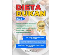Dieta Dukan: Descubra como Integrar as 4 Fases Dukan com Proteínas Magras e Receitas Saudáveis para uma Perda de Peso Eficaz e Planos de Refeições Personalizados
