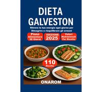 DIETA GALVESTON: Ritrova la tua energia ogni giorno per Dimagrire e riequilibrare gli ormoni