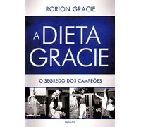 Dieta Gracie. O Segredo dos Campeões (Em Portuguese do Brasil)