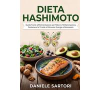 Dieta Hashimoto: Guida Facile all’Alimentazione per Ridurre l’Infiammazione, Sostenere la Tiroide e Ritrovare Energia e Benessere